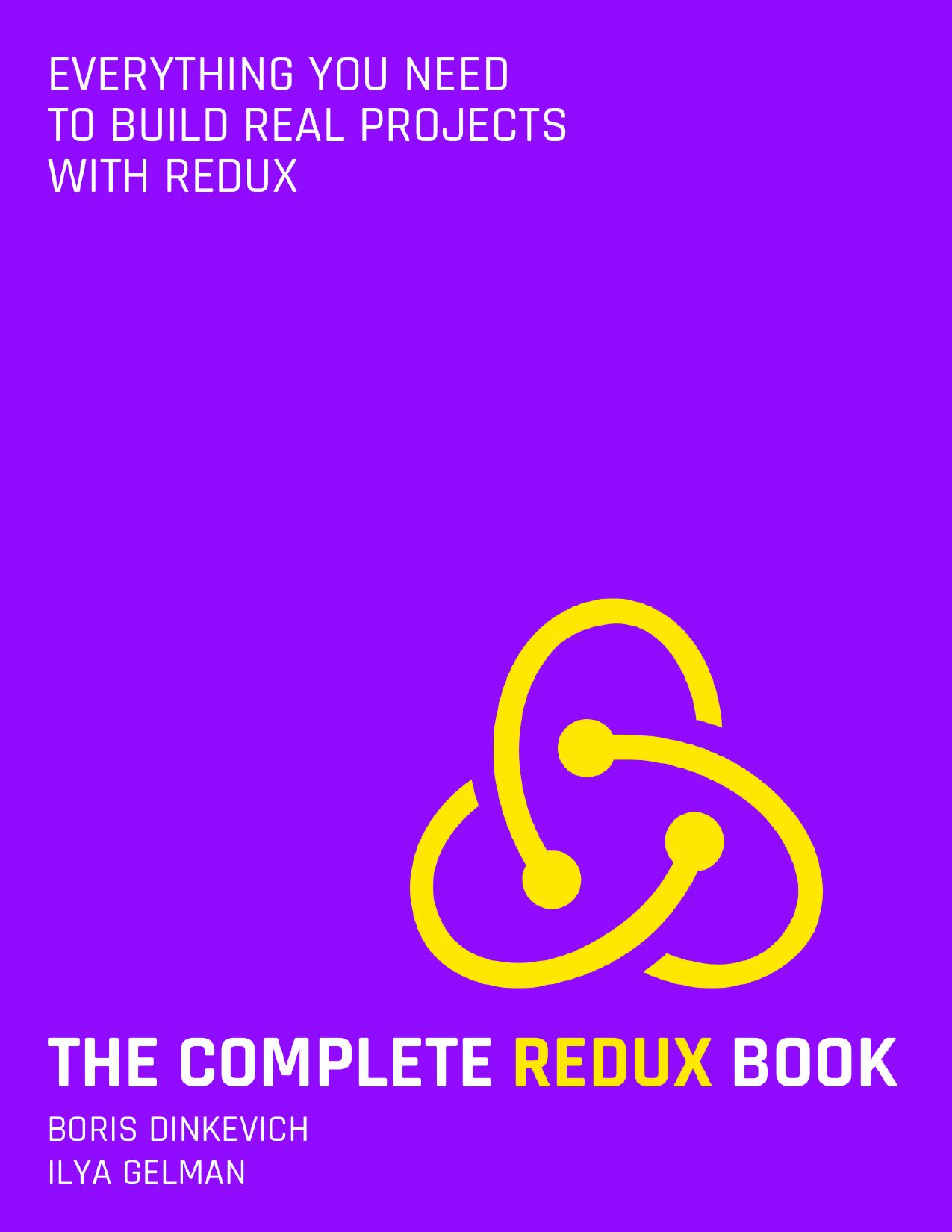 The Complete Redux Book: Everything You Need to Build Real Projects With Redux