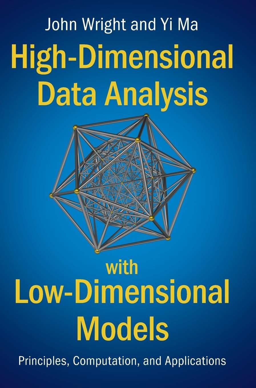 High-Dimensional Data Analysis With Low-Dimensional Models: Principles, Computation, and Applications