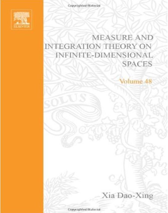 Measure and integration Theory on Infinite-Dimensional Spaces Abstract Harmonic Analysis: Volume 48