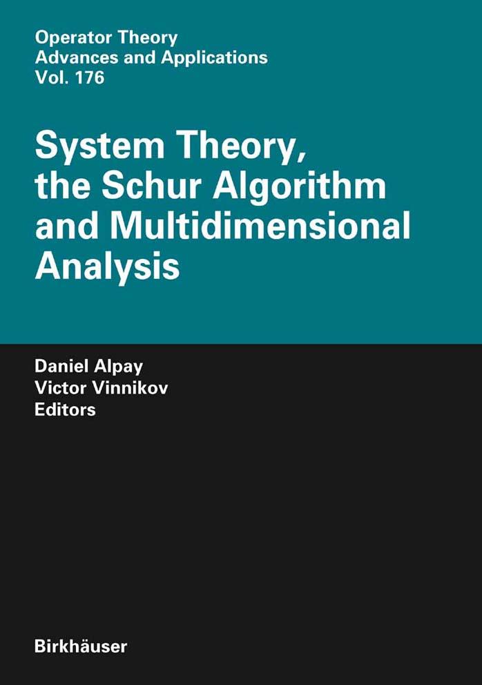 System Theory, the Schur Algorithm and Multidimensional Analysis (Operator Theory Advances and Applications) (Daniel Alpay (Editor), Victor Vinnikov (Editor))9783764381363 (1)