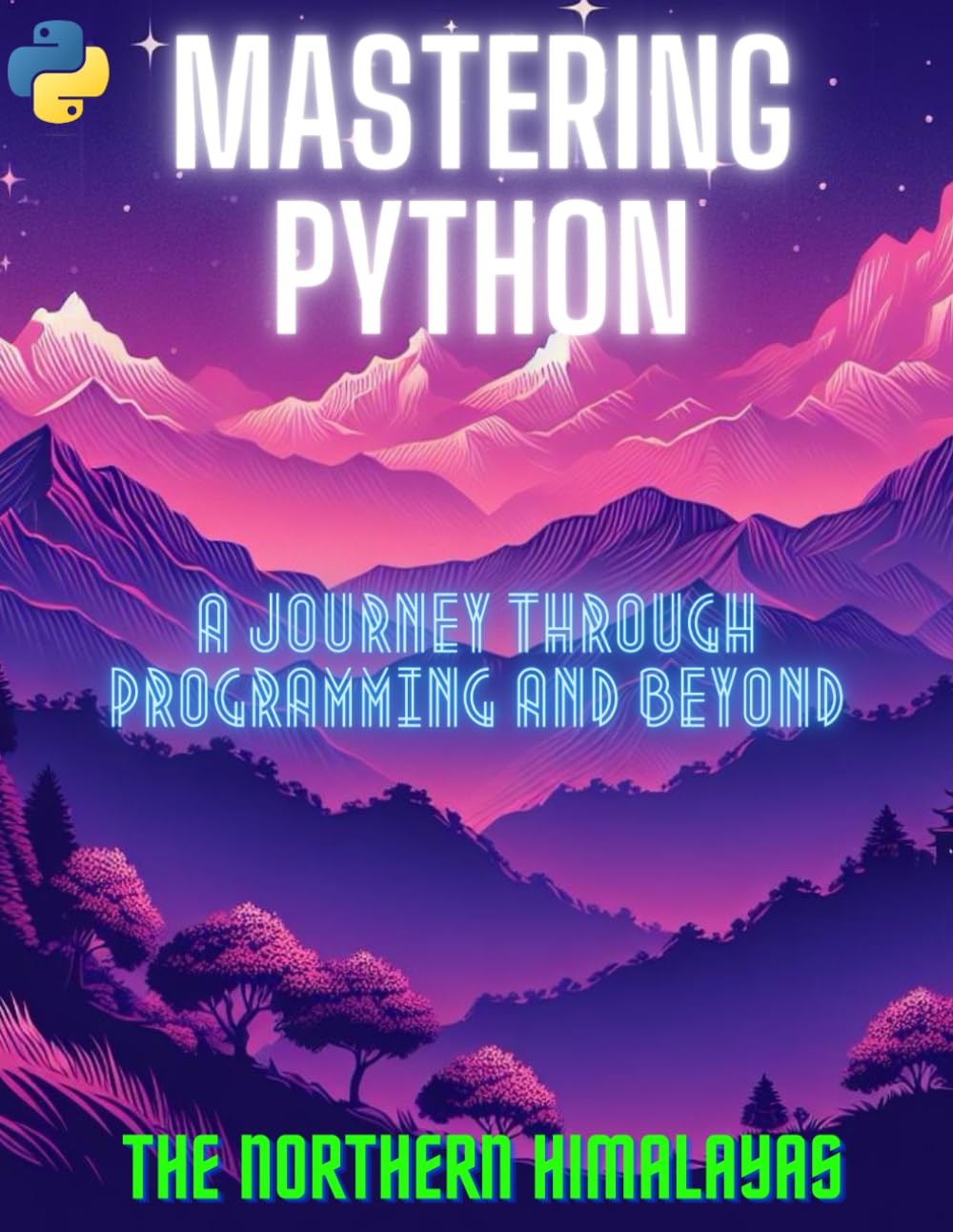 Mastering Python: A Journey Through Programming and Beyond