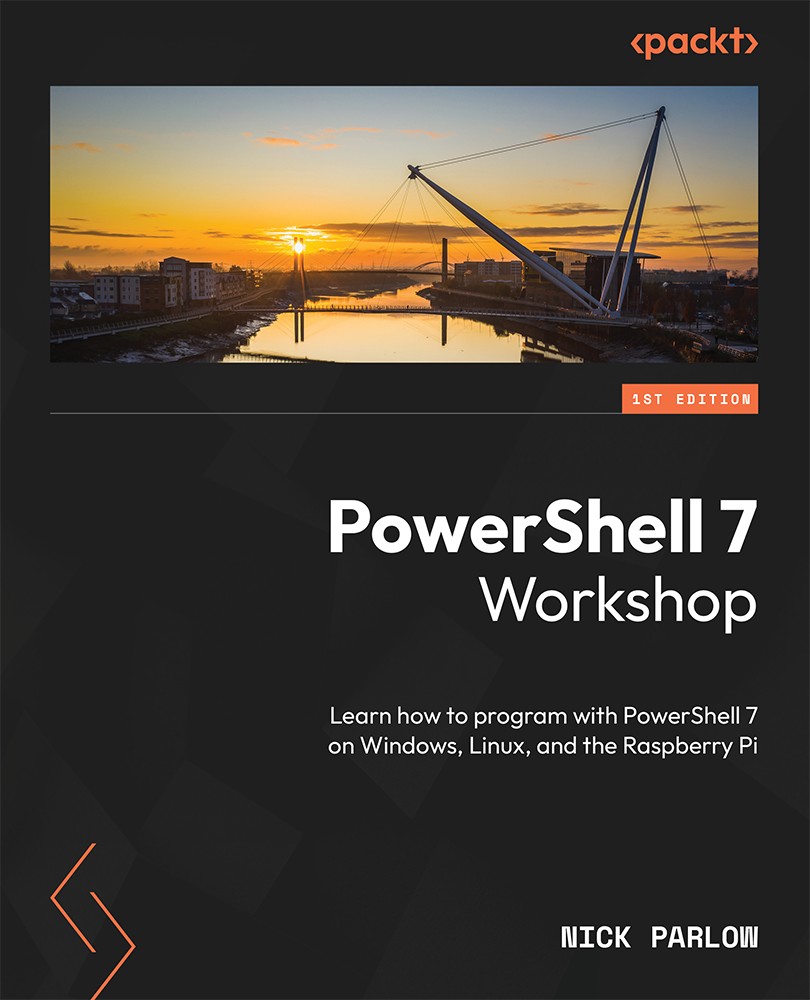 PowerShell 7 Workshop: Learn How to Program With PowerShell 7 on Windows, Linux, and the Raspberry Pi