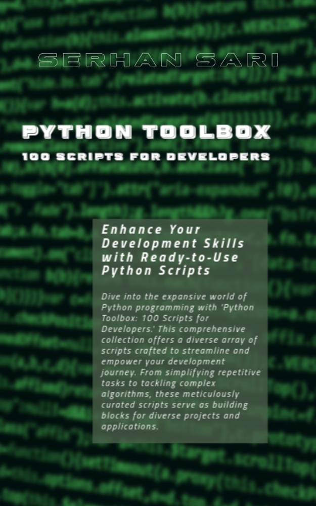 Python Toolbox: 100 Scripts for Developers: Enhance Your Development Skills with Ready-to-Use Python Scripts