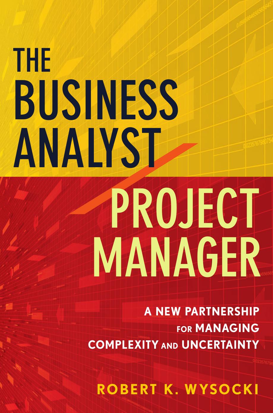 The Business Analyst / Project Manager: A New Partnership for Managing Complexity and Uncertainty