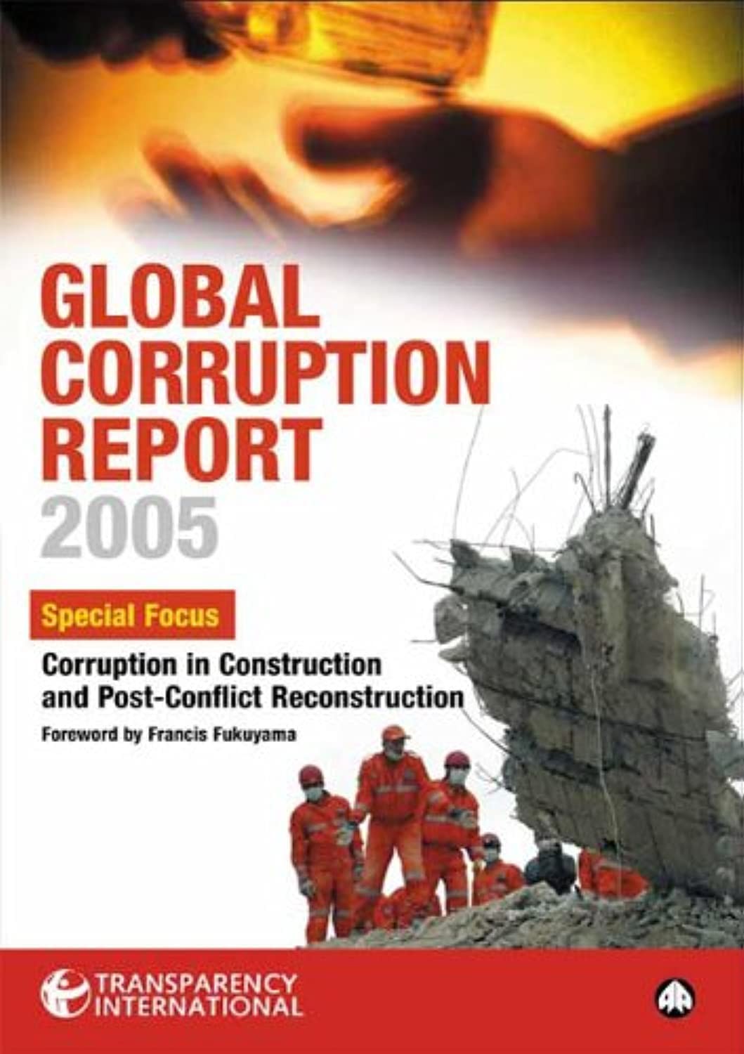 Global Corruption Report 2005: Special Focus: Corruption in Construction and Post