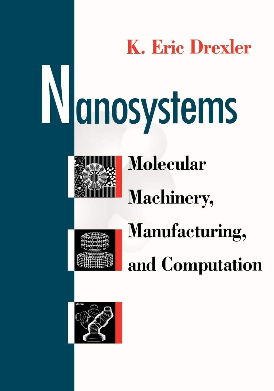 Nanosystems Molecular Machinery, Manufacturing, and Computation