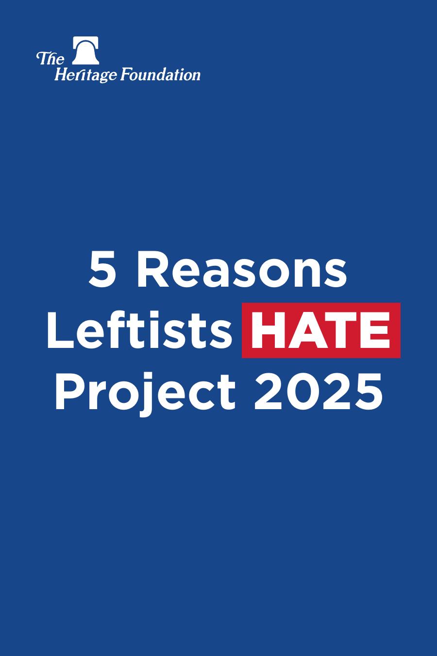 5 Reasons Leftists Hate Project 2025