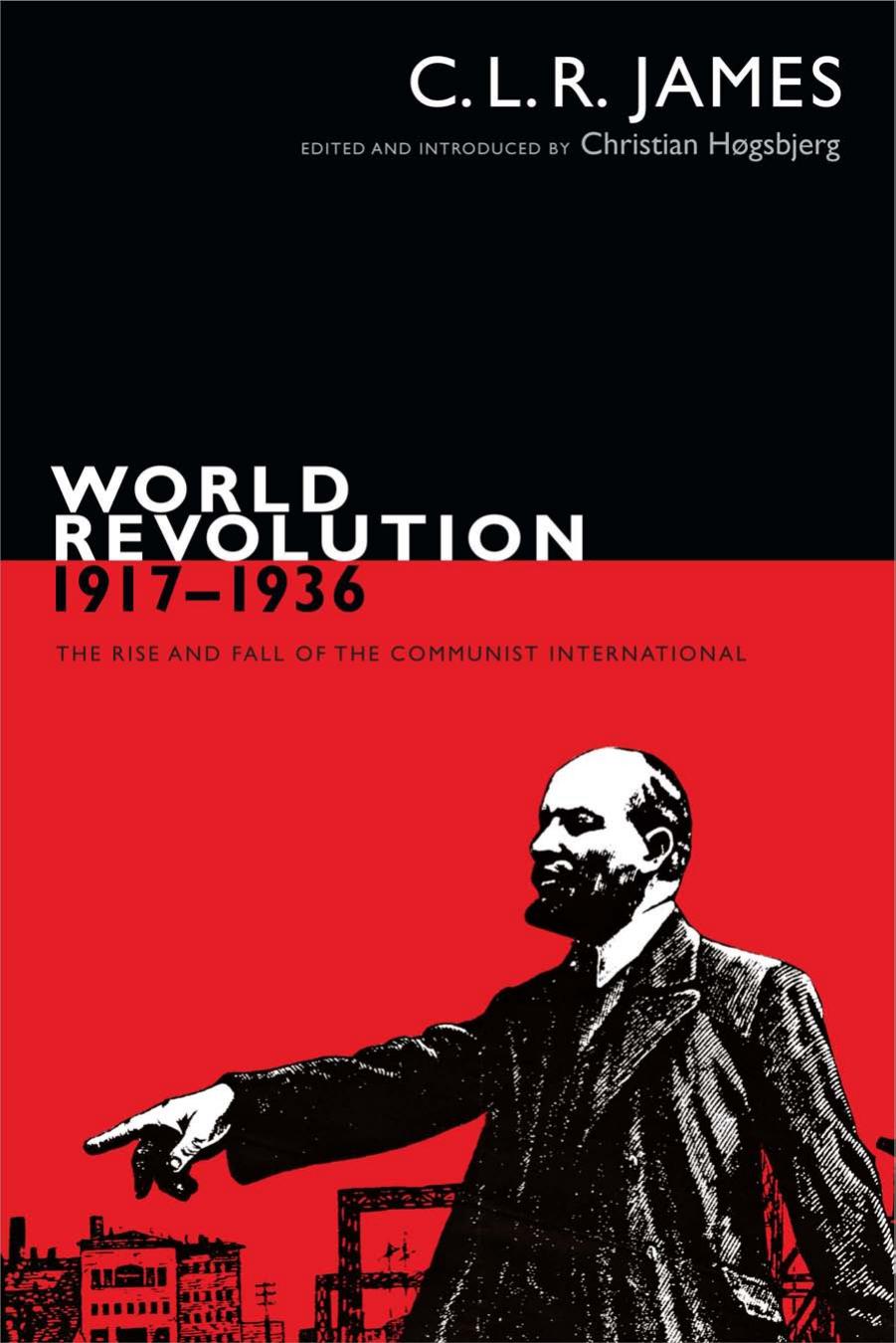 World Revolution, 1917–1936: The Rise and Fall of the Communist International