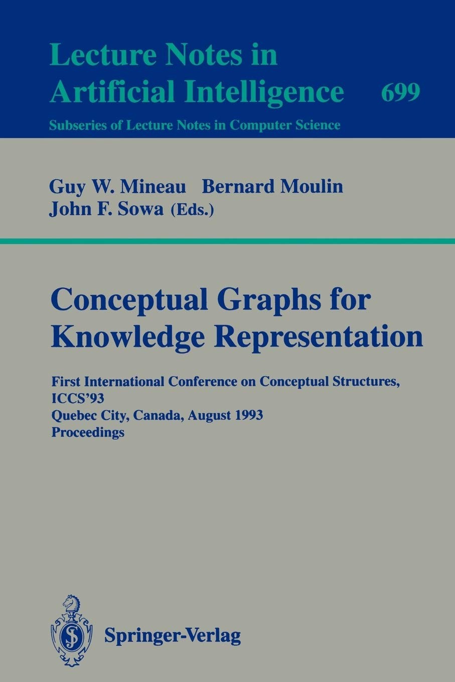 Conceptual Graphs for Knowledge Representation: First International Conference on Conceptual Structures, ICCS'93, Quebec City, Canada, August 4-7, 1993, Proceedings