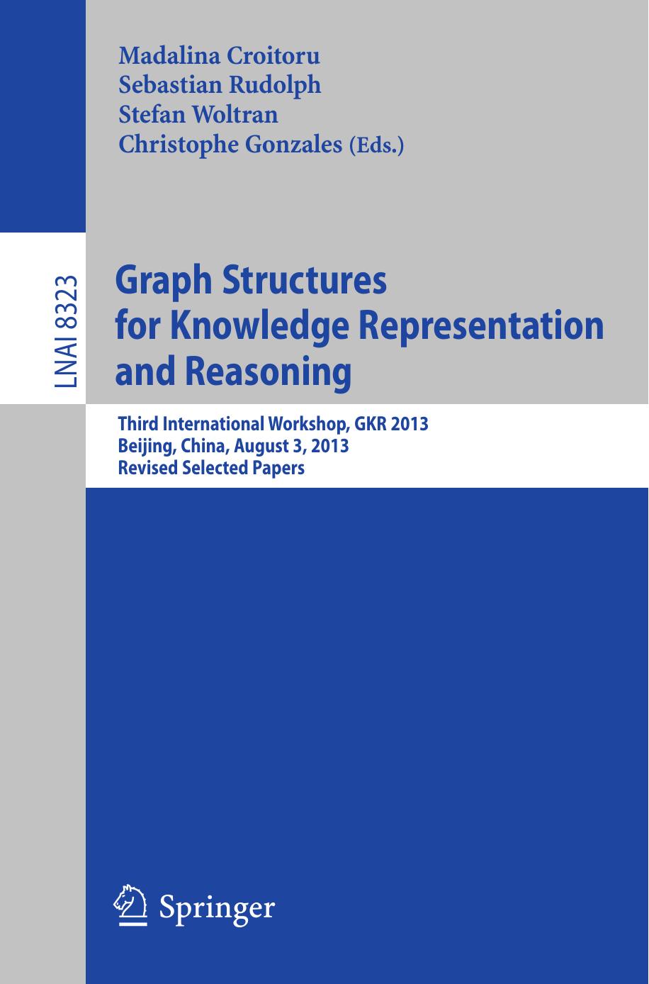 Graph Structures for Knowledge Representation and Reasoning: Third International Workshop, GKR 2013, Beijing, China, August 3, 2013. Revised Selected Papers