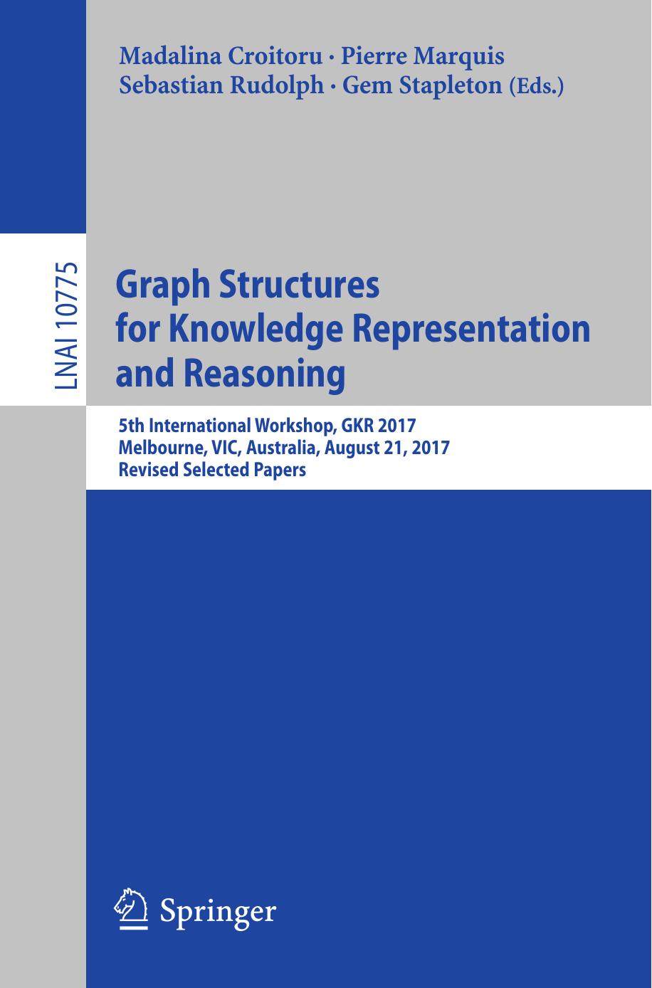 Graph Structures for Knowledge Representation and Reasoning: 5th International Workshop, GKR 2017, Melbourne, VIC, Australia, August 21, 2017, Revised Selected Papers