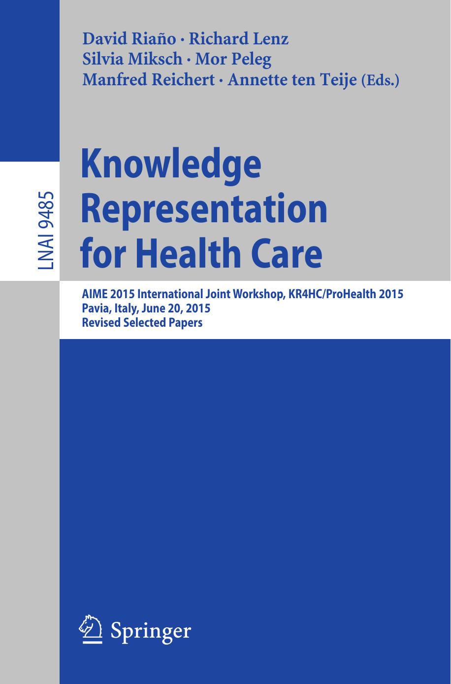 Knowledge Representation for Health Care: AIME 2015 International Joint Workshop, KR4HC/ProHealth 2015, Pavia, Italy, June 20, 2015, Revised Selected Papers