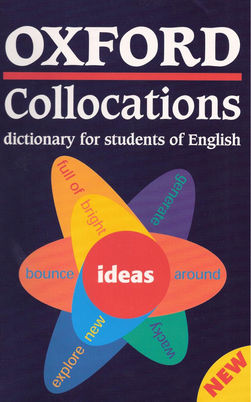 Oxford Collocations Dictionary for Students of English: A Corpus-Based Dictionary with CD-ROM Which Shows the Most Frequently Used Word Combinations in British and American English.