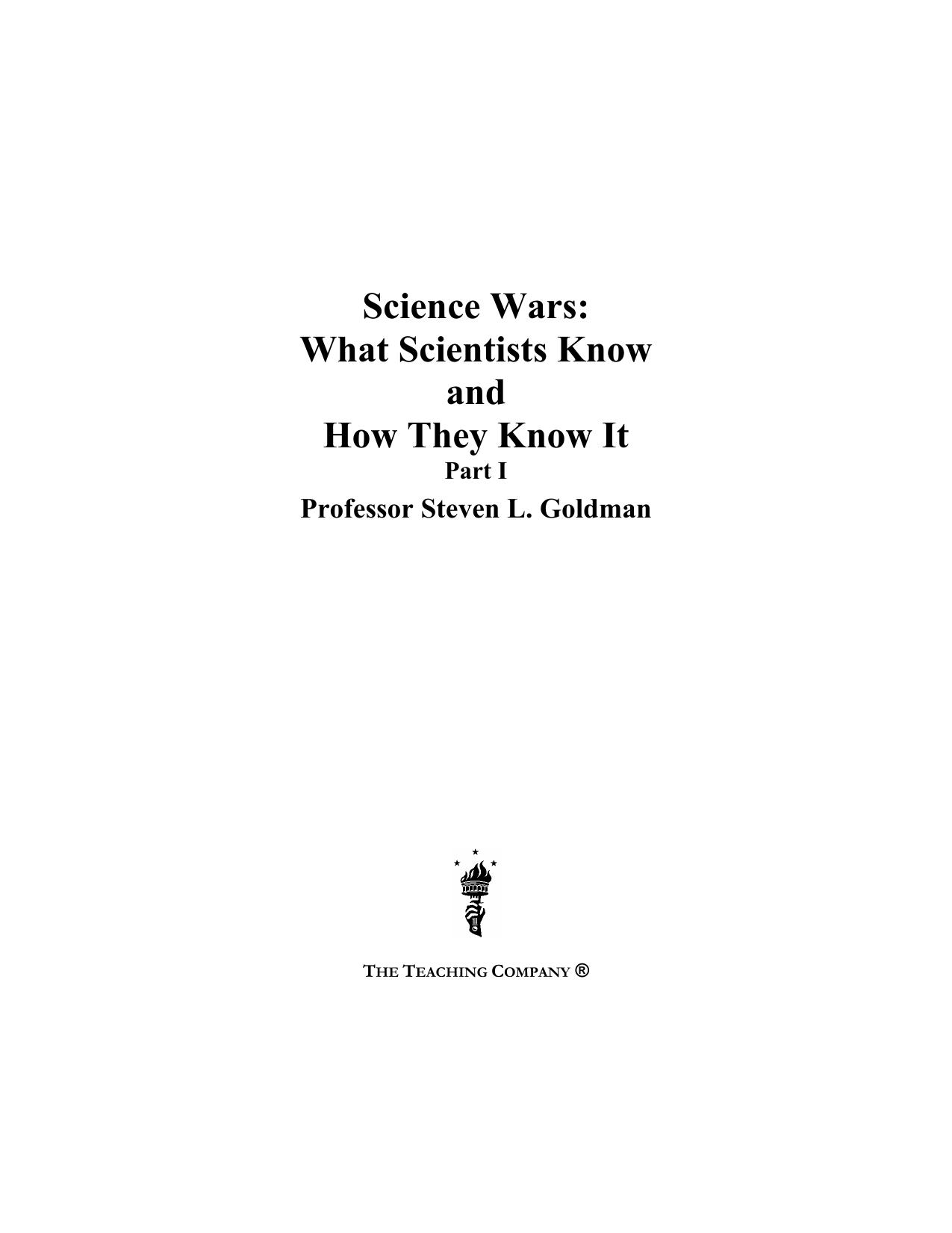 Science Wars - What Scientists Know and How They Know It - Part I