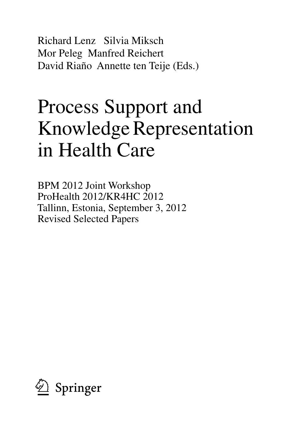 Process Support and Knowledge Representation in Health Care: BPM 2012 Joint Workshop, ProHealth 2012/KR4HC 2012, Tallinn, Estonia, September 3, 2012, Revised Selected Papers