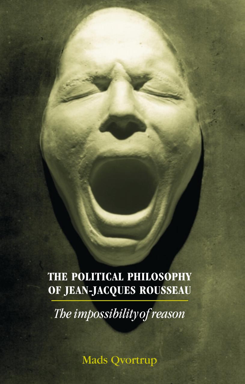 The Political Philosophy of Jean-Jacques Rousseau: The Impossibility of Reason