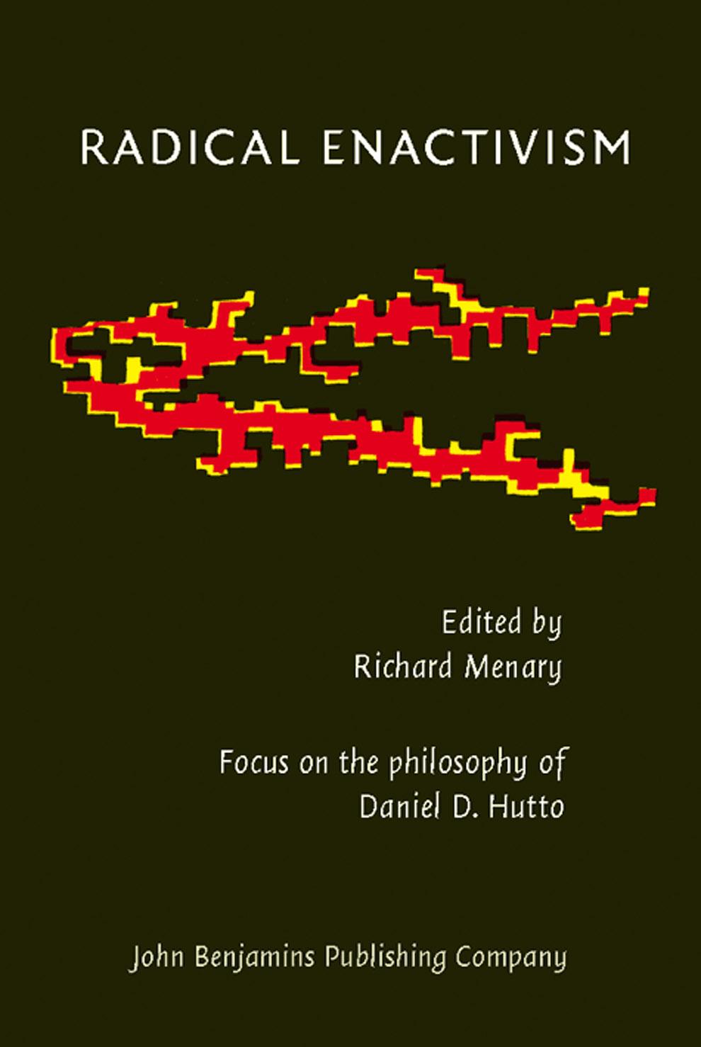 Radical Enactivism : Intentionality, Phenomenology and Narrative : Focus on the Philosophy of Daniel D. Hutto
