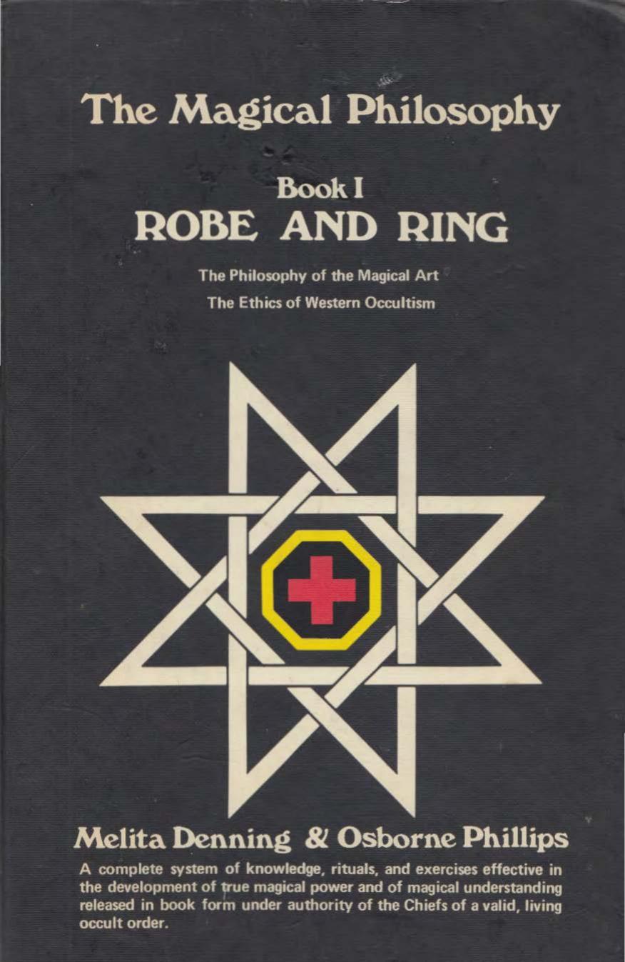 Robe and ring the philosophy of the magical art, the ethics of Western occultism (Phillips, Osborne Denning, Melita)