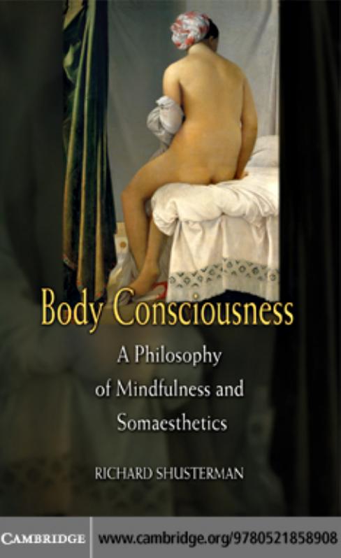 Body Consciousness: A Philosophy of Mindfulness and Somaesthetics