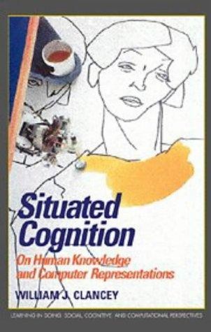 Situated Cognition: On Human Knowledge and Computer Representations