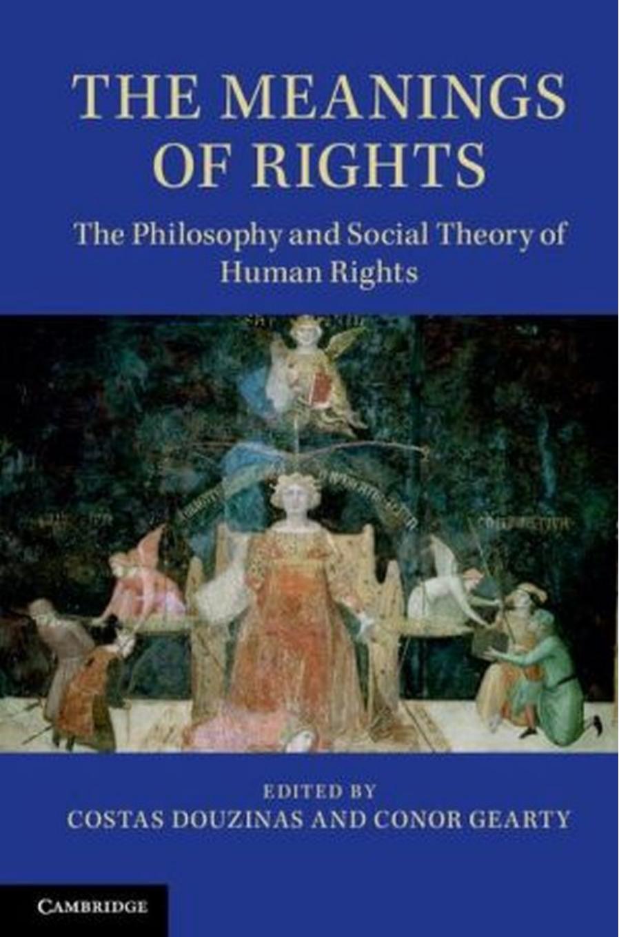 The Meanings of Rights: The Philosophy and Social Theory of Human Rights