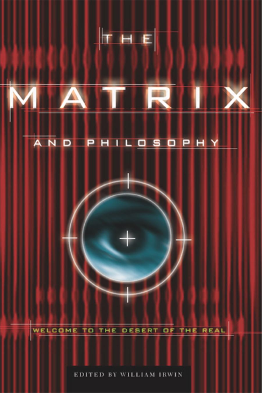 The Matrix and Philosophy - Welcome to the Desert of the Real