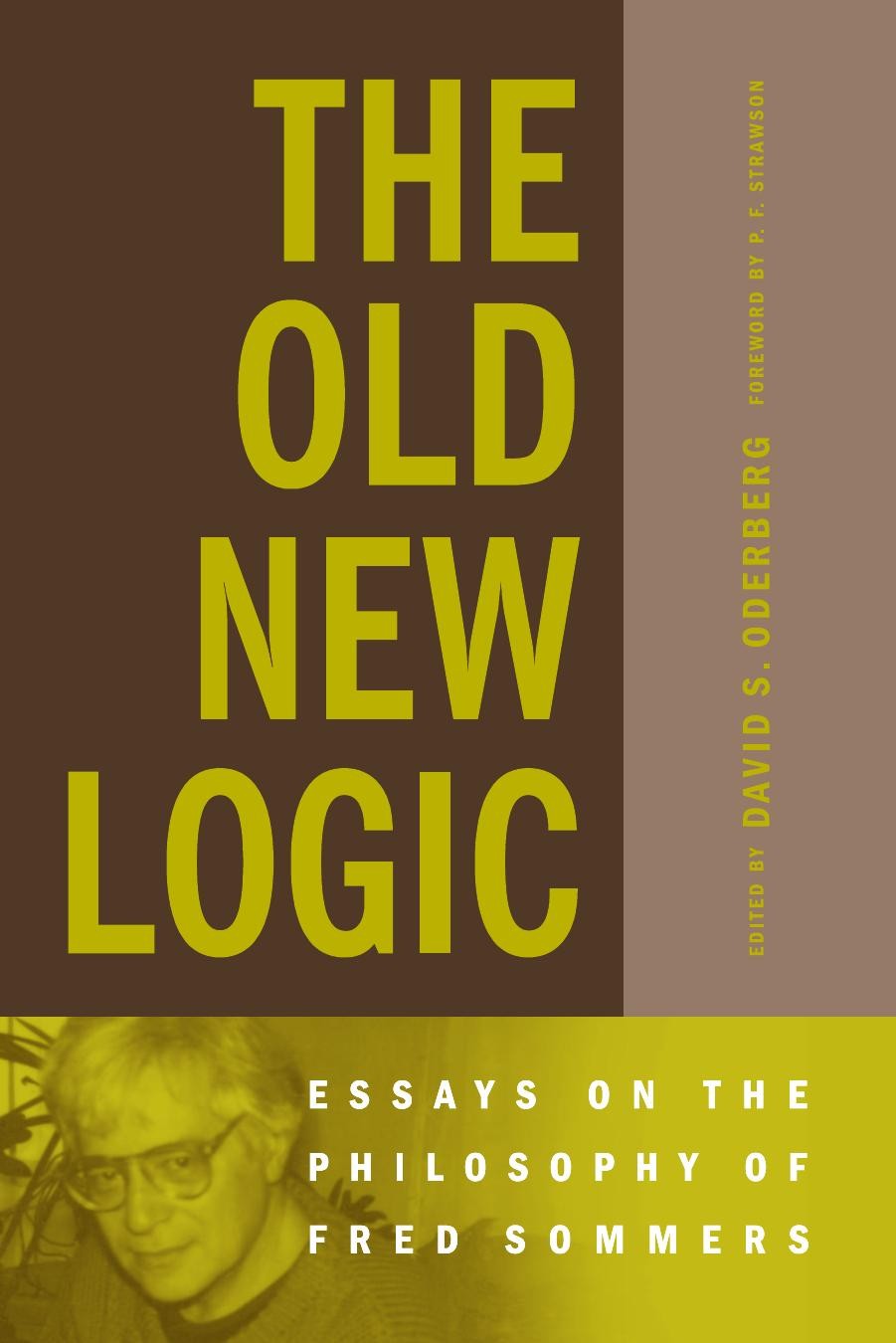 The Old New Logic: Essays on the Philosophy of Fred Sommers