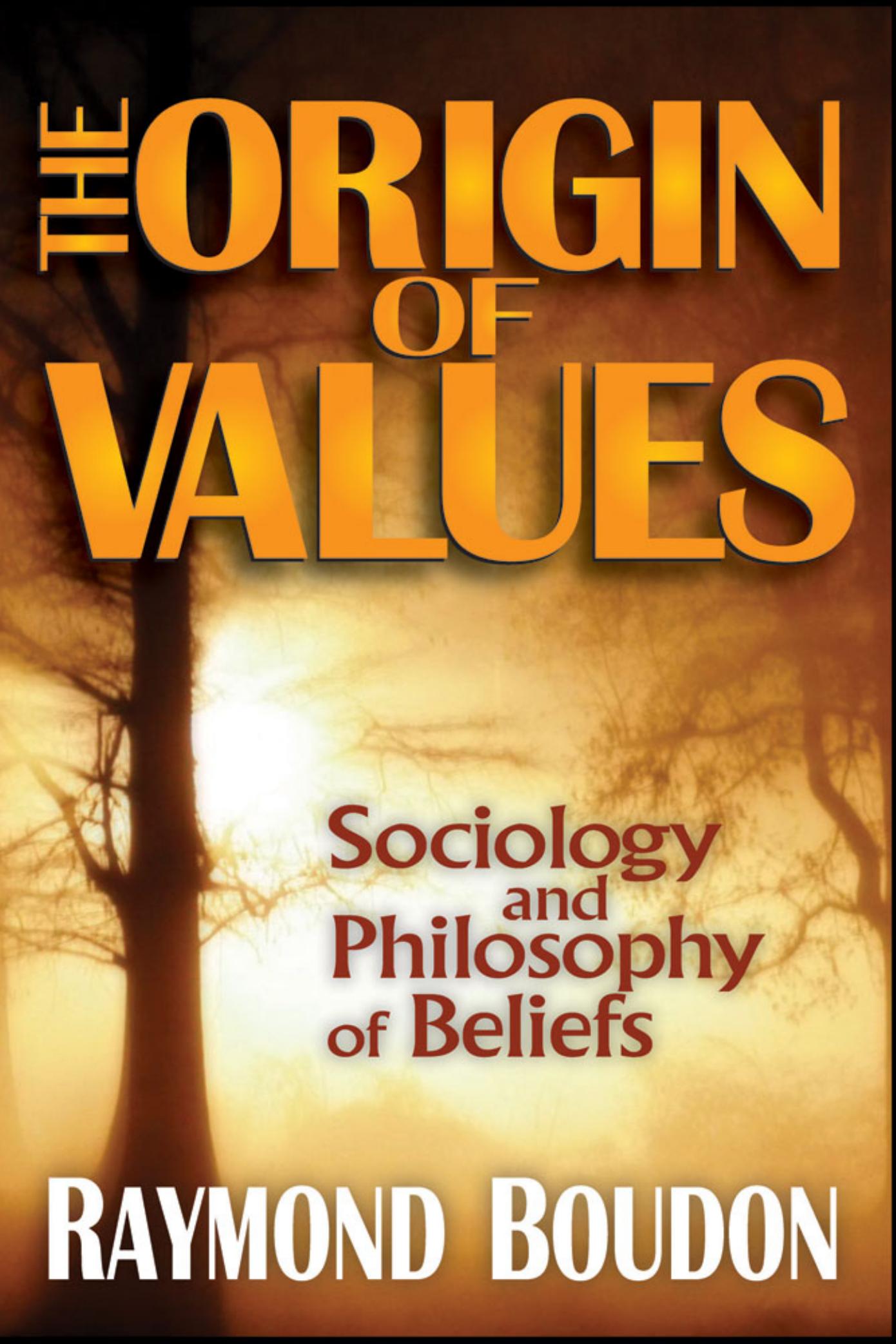 The Origin of Values: Essays in the Sociology and Philosophy of Beliefs /