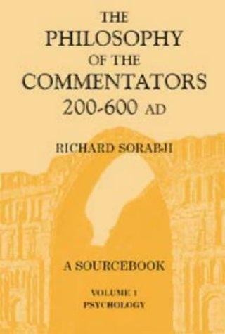 The Philosophy of the Commentators, 200-600 AD: Psychology (with Ethics and Religion)