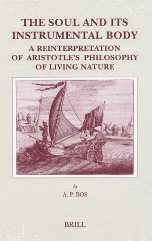 The Soul and Its Instrumental Body: A Reinterpretation of Aristotle's Philosophy of Living Nature