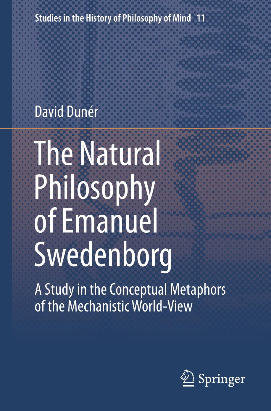 The Natural Philosophy of Emanuel Swedenborg: A Study in the Conceptual Metaphors of the Mechanistic World-View