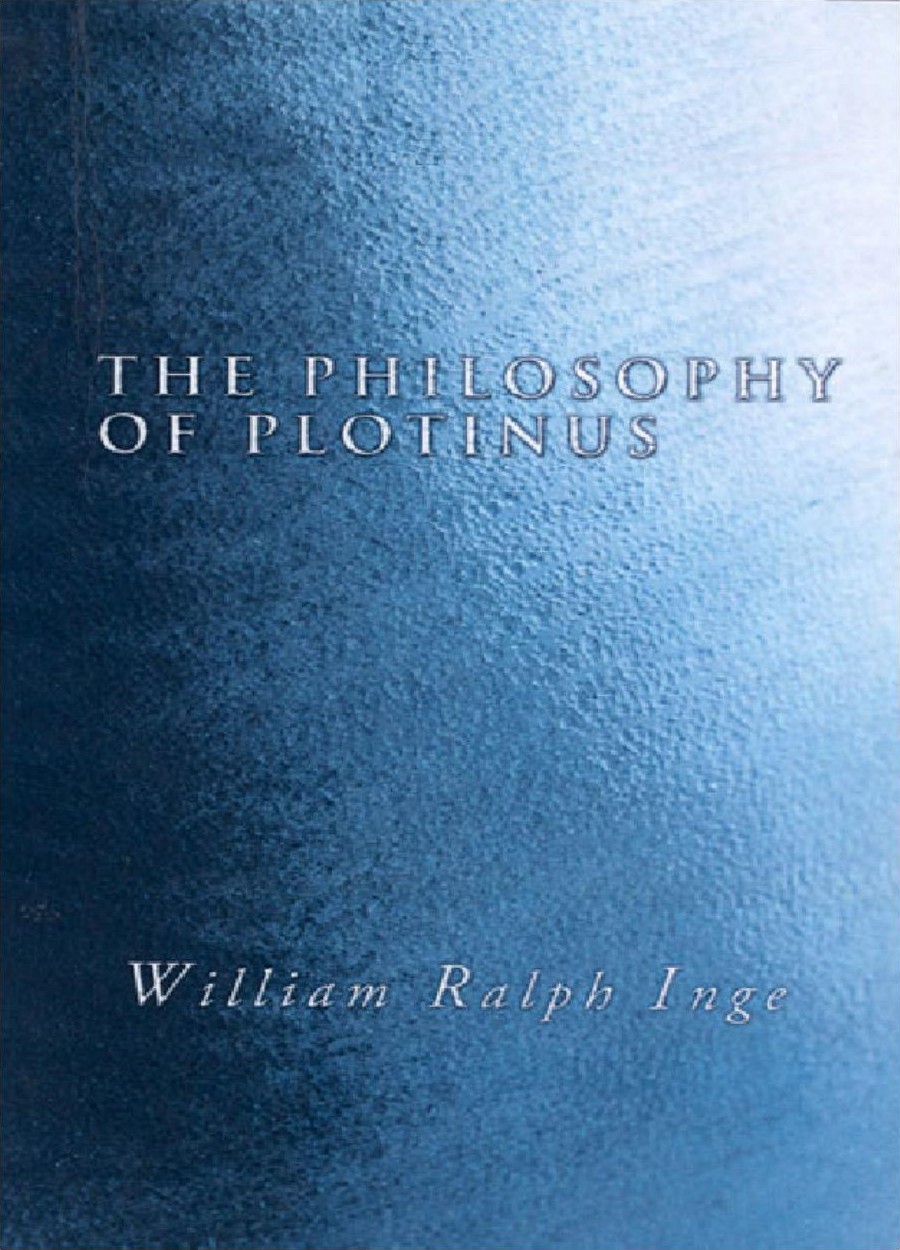The Philosophy of Plotinus: The Gifford Lectures at St. Andrews, 1917-1918