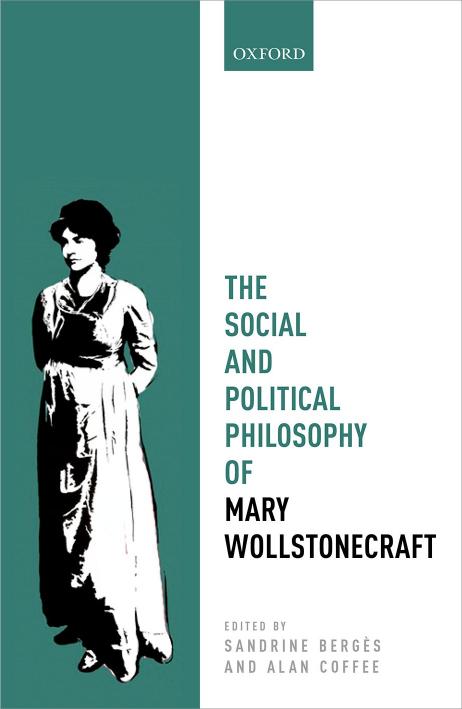 The Social and Political Philosophy of Mary Wollstonecraft