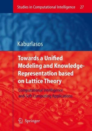 Towards a Unified Modeling and Knowledge-Representation Based on Lattice Theory: Computational Intelligence and Soft Computing Applications