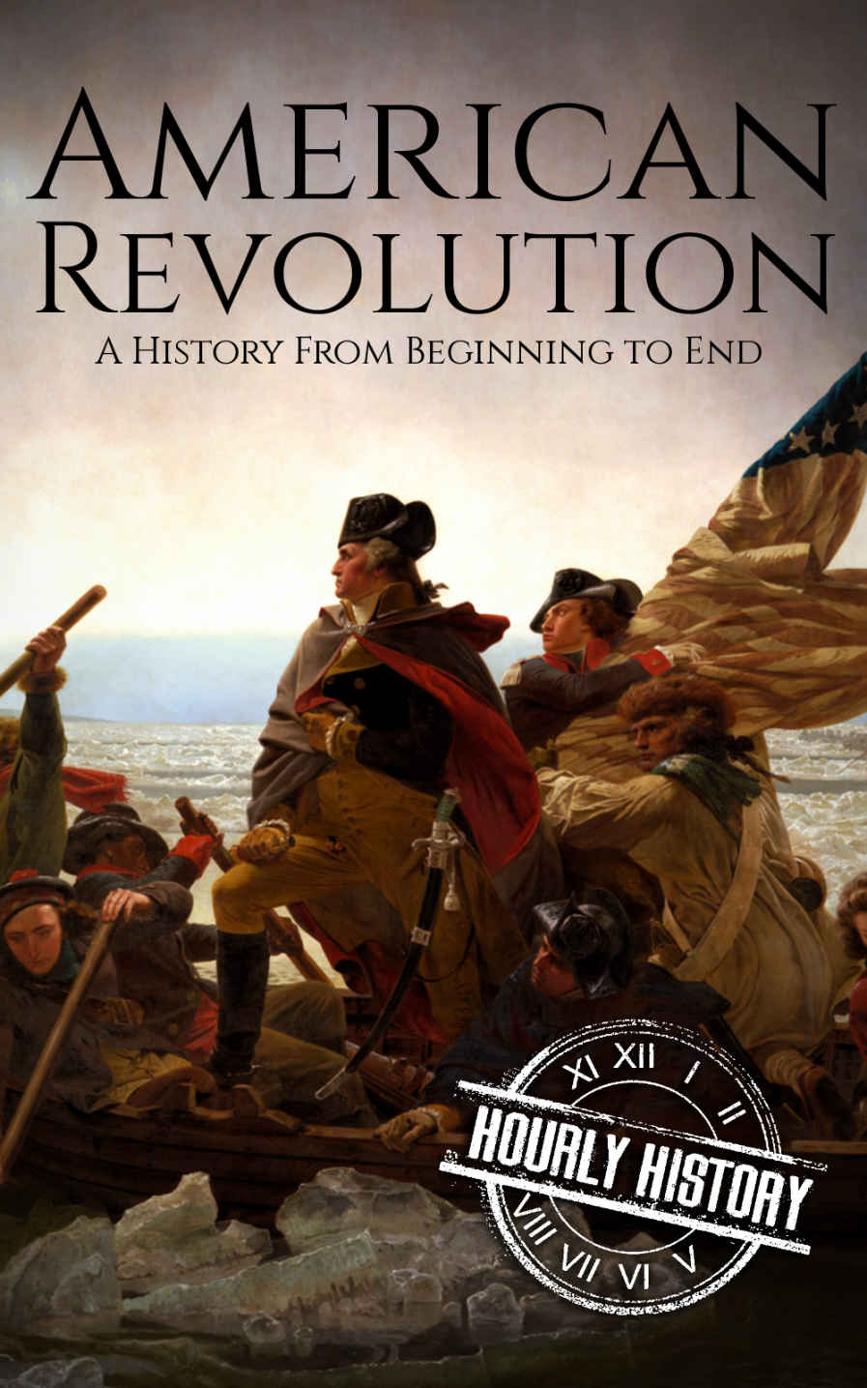 American Revolution: A History From Beginning to End