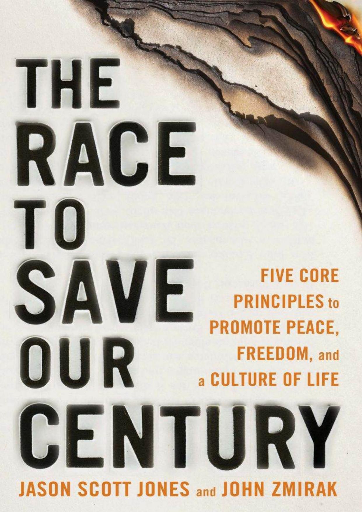 The Race to Save Our Century: Five Core Principles to Promote Peace, Freedom, and a Culture of Life