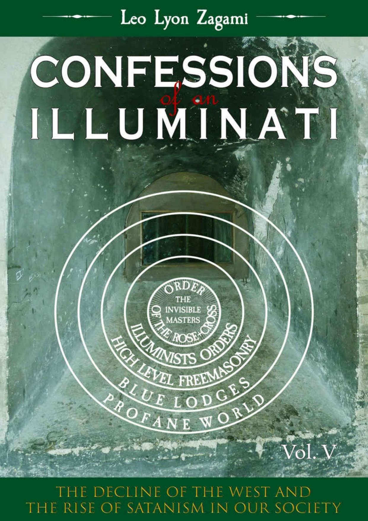 Confessions of an Illuminati Volume 5: The Decline of the West and the Rise of Satanism in Our Society
