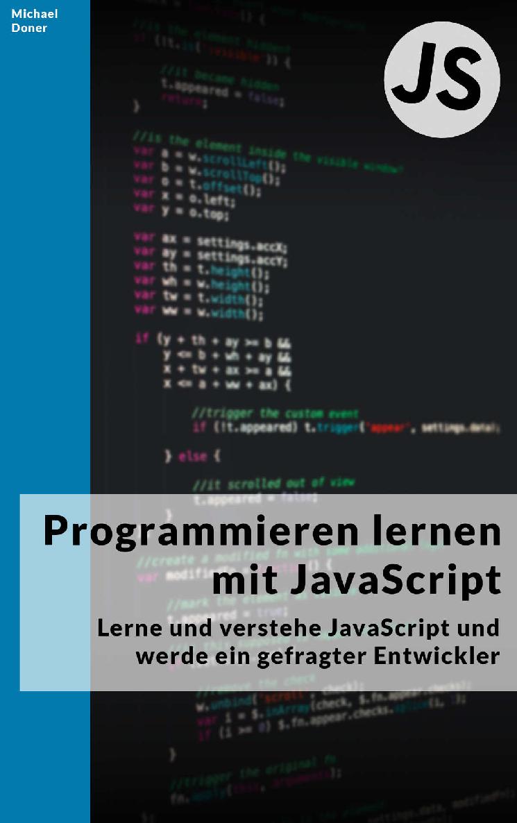 Programmieren Lernen Mit JavaScript: Lerne und Verstehe JavaScript und Werde ein Gefragter Entwickler!