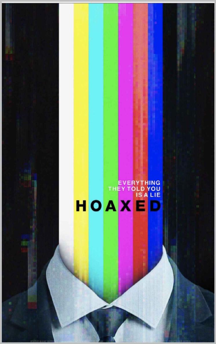 Hoaxed: Everything They Told You Is a Lie