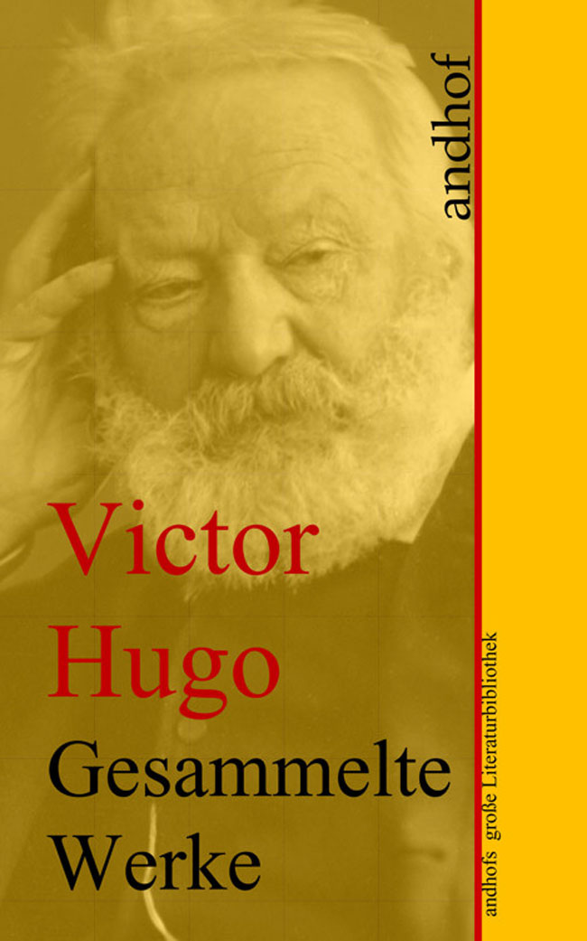 Victor Hugo: Gesammelte Werke: Andhofs große Literaturbibliothek