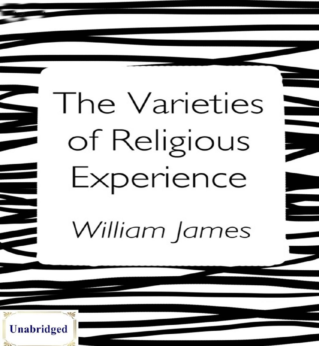 The Varieties of Religious Experience (ANNOTATED) Unabridged Content & Easy reading - William James