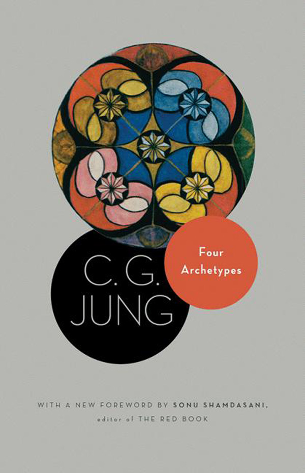 Four Archetypes: (From Vol. 9, Part 1 of the Collected Works of C. G. Jung)