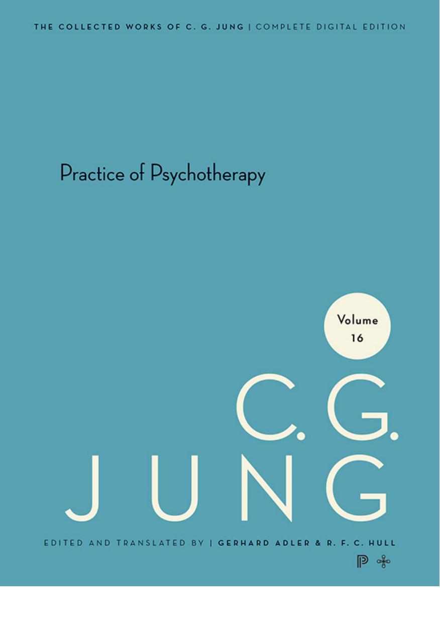The Practice of Psychotherapy: Essays on the Psychology of the Transference and Other Subjects