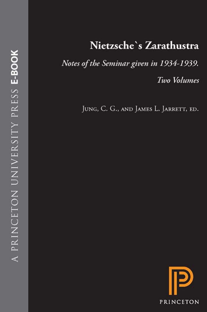 Nietzsche's Zarathustra: Notes of the Seminar Given in 1934-1939