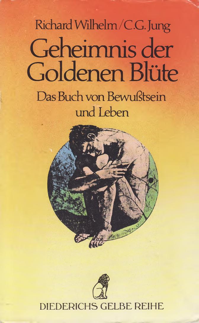 Geheimnis der goldenen Blüte: das Buch von Bewusstsein und Leben