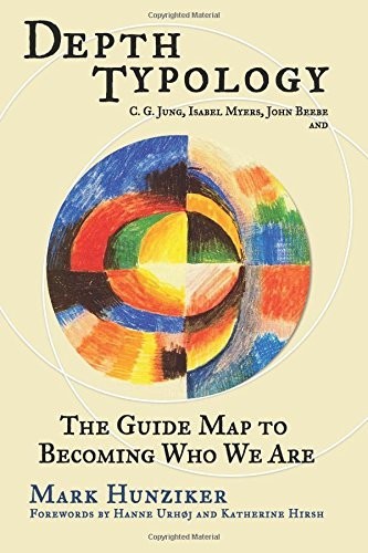 Depth Typology: C. G. Jung, Isabel Meyers, John Beebe and the Guide Map to Becoming Who We Are