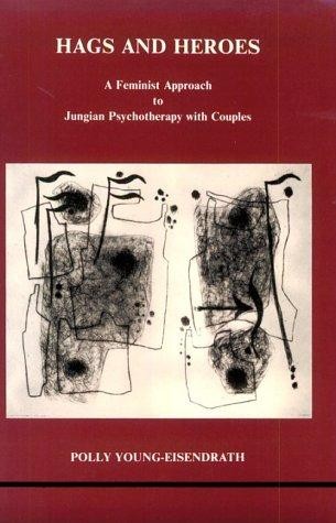 Hags and Heroes: A Feminist Approach to Jungian Psychotherapy with Couples