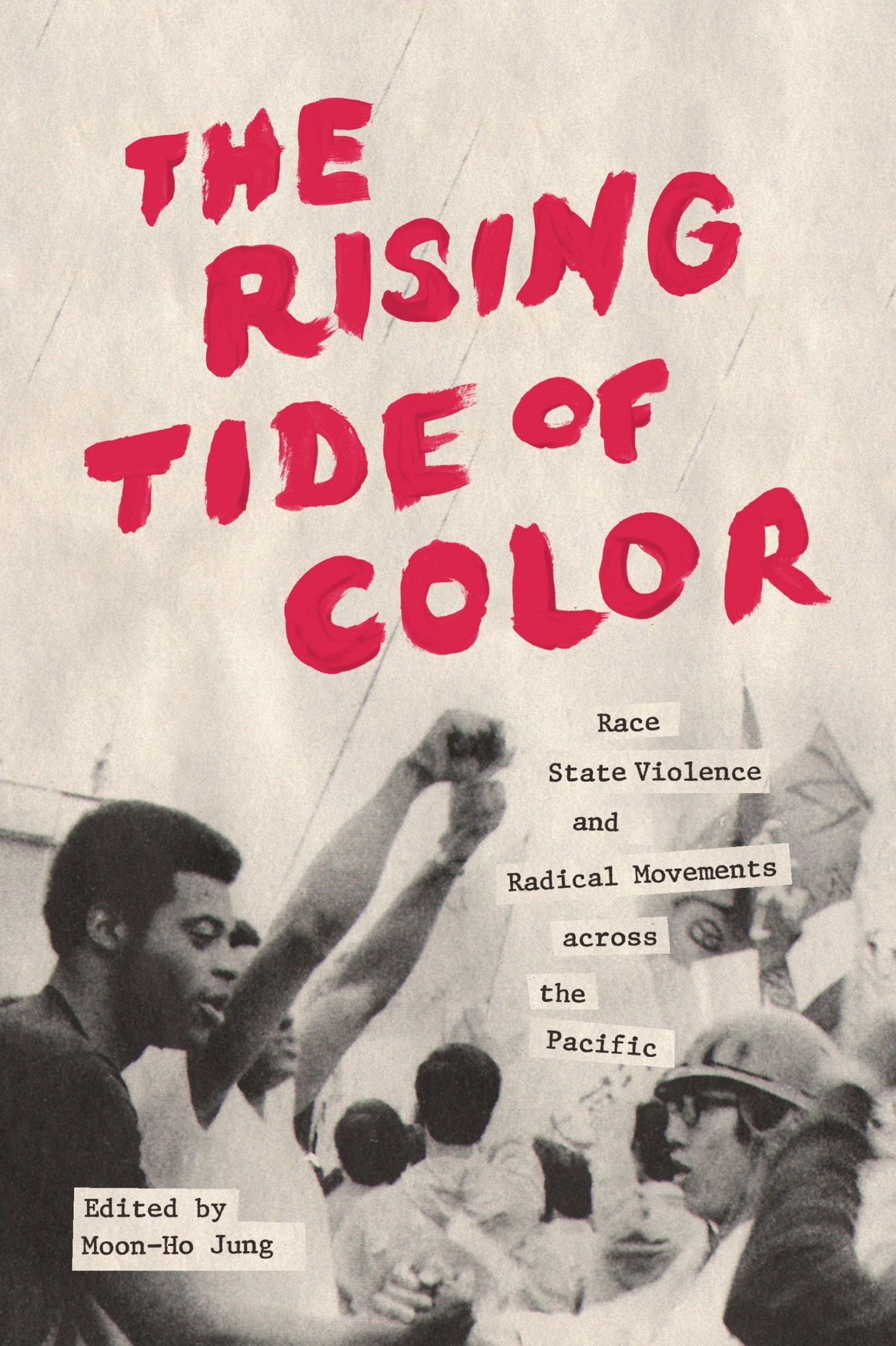 The Rising Tide of Color: Race, State Violence, and Radical Movements Across the Pacific