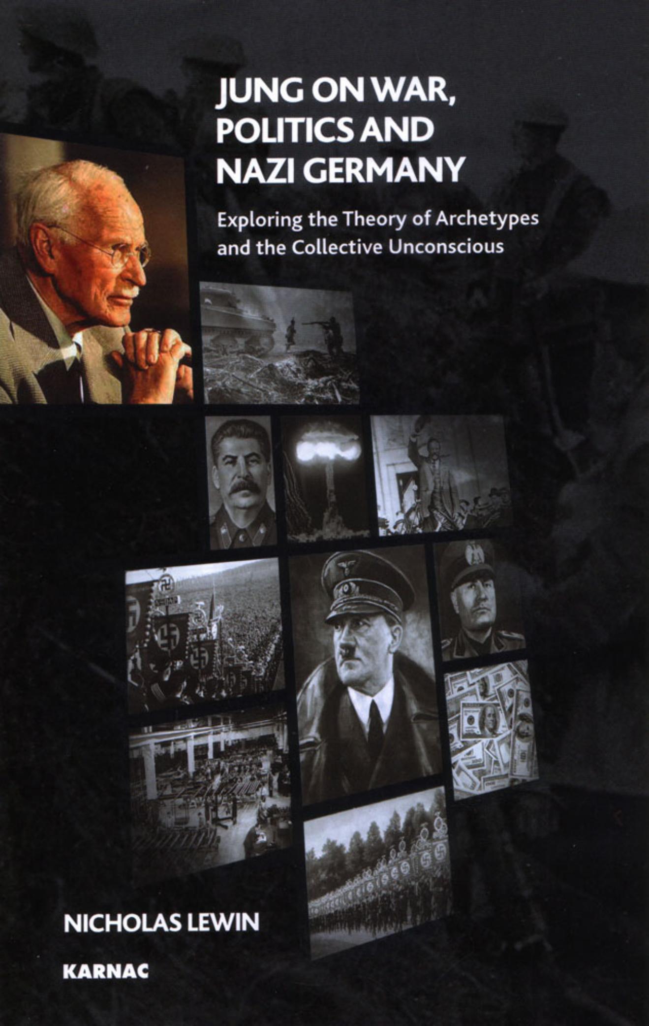 Jung on War, Politics and Nazi Germany: Exploring the Theory of Archetypes and the Collective Unconscious
