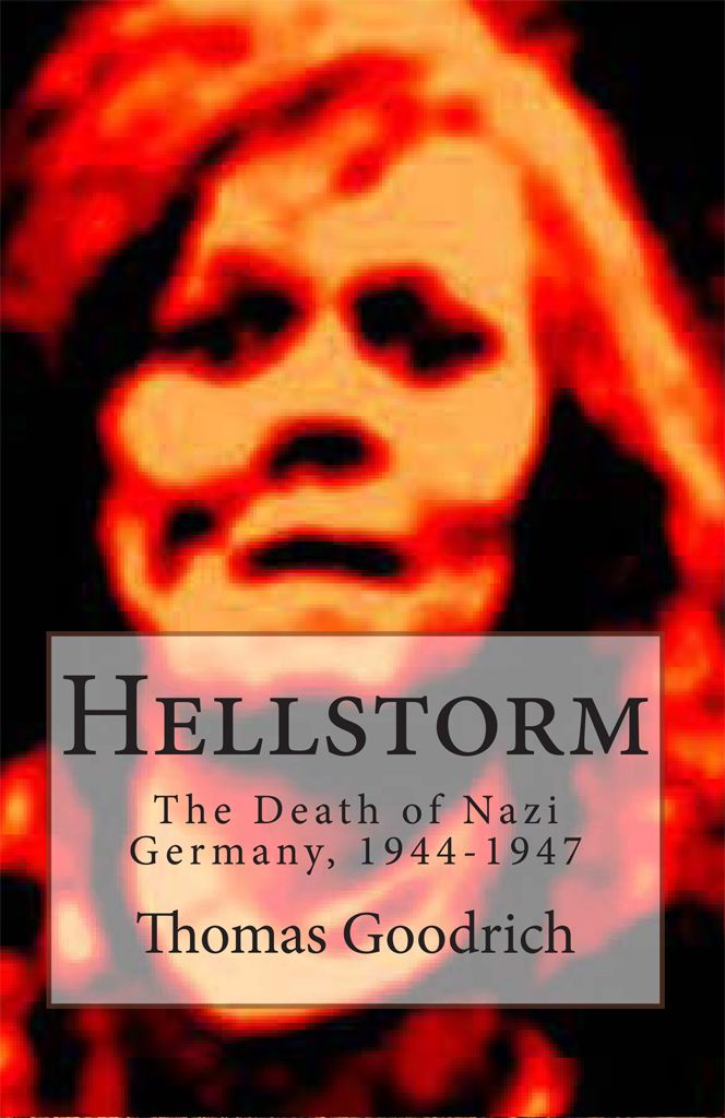 Hellstorm: The Death of Nazi Germany 1944-1947